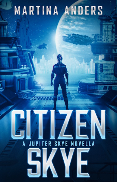 Citizen Skye (A Jupiter Skye Novella) by Martina Anders